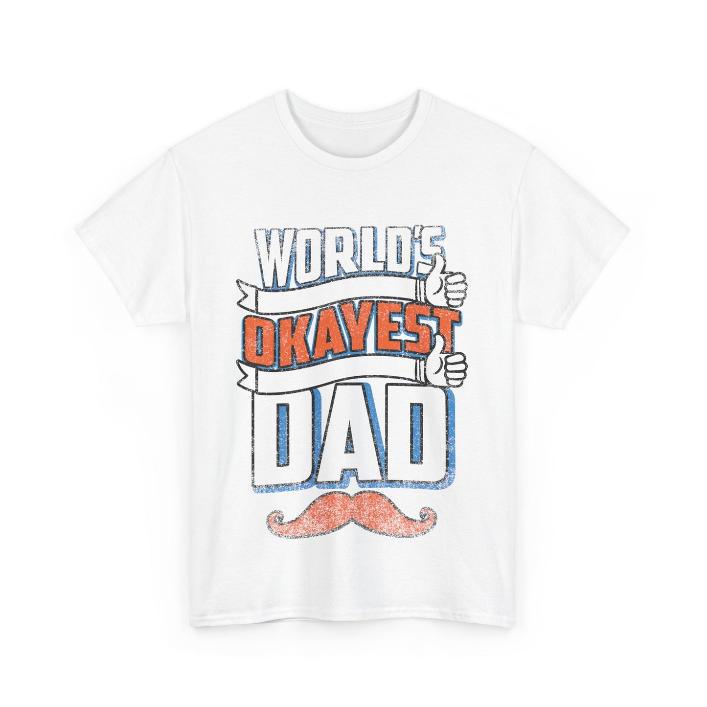 Okayest Dad T-Shirt - Man Up Clothing