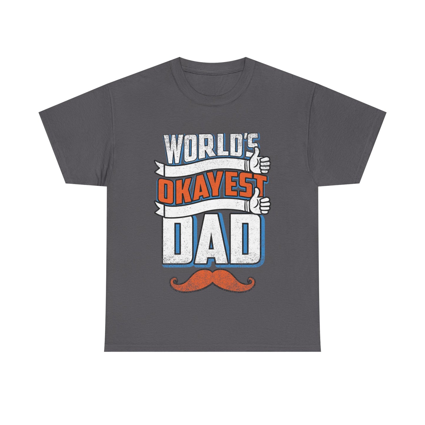 Okayest Dad T-Shirt - Man Up Clothing