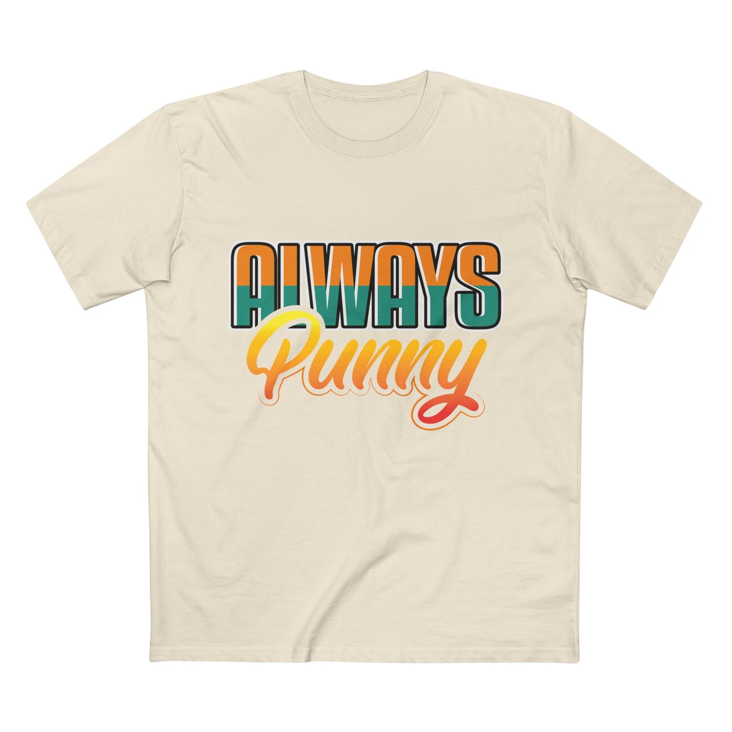 Always Punny T-Shirt - Man Up Clothing
