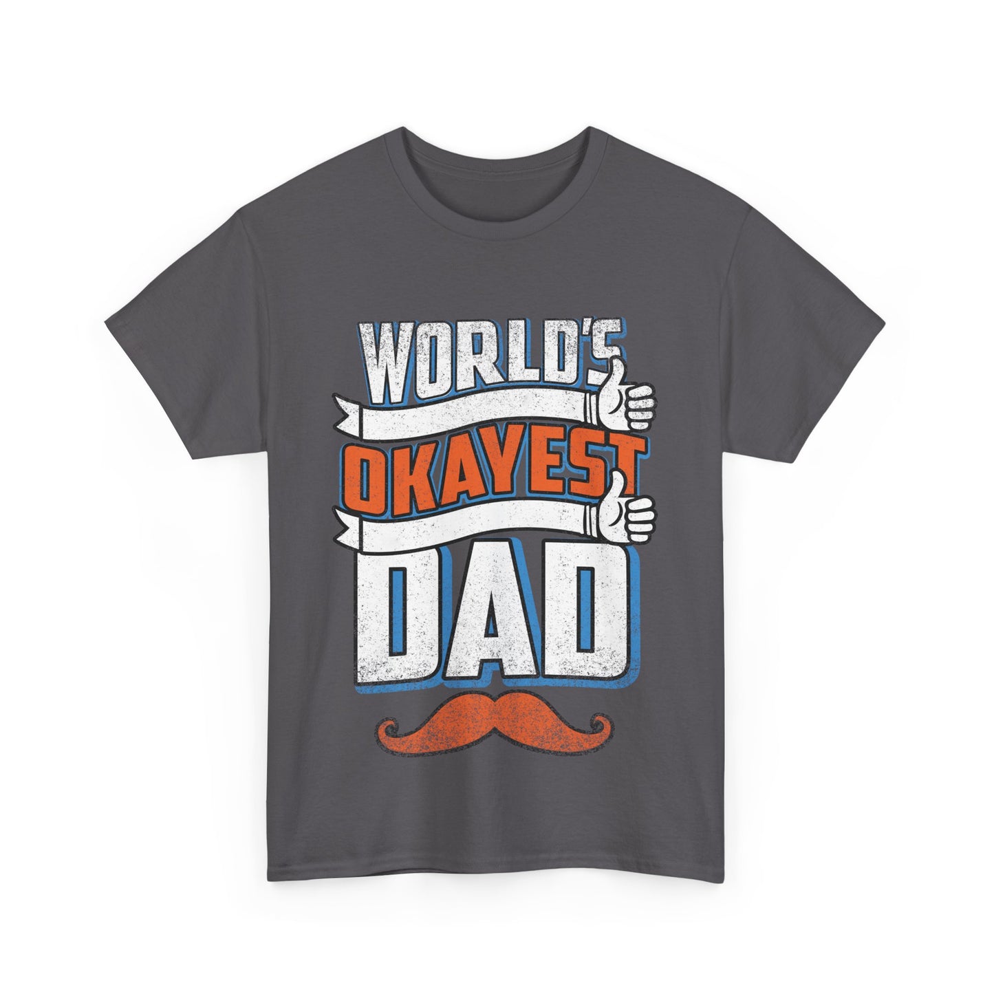 Okayest Dad T-Shirt - Man Up Clothing