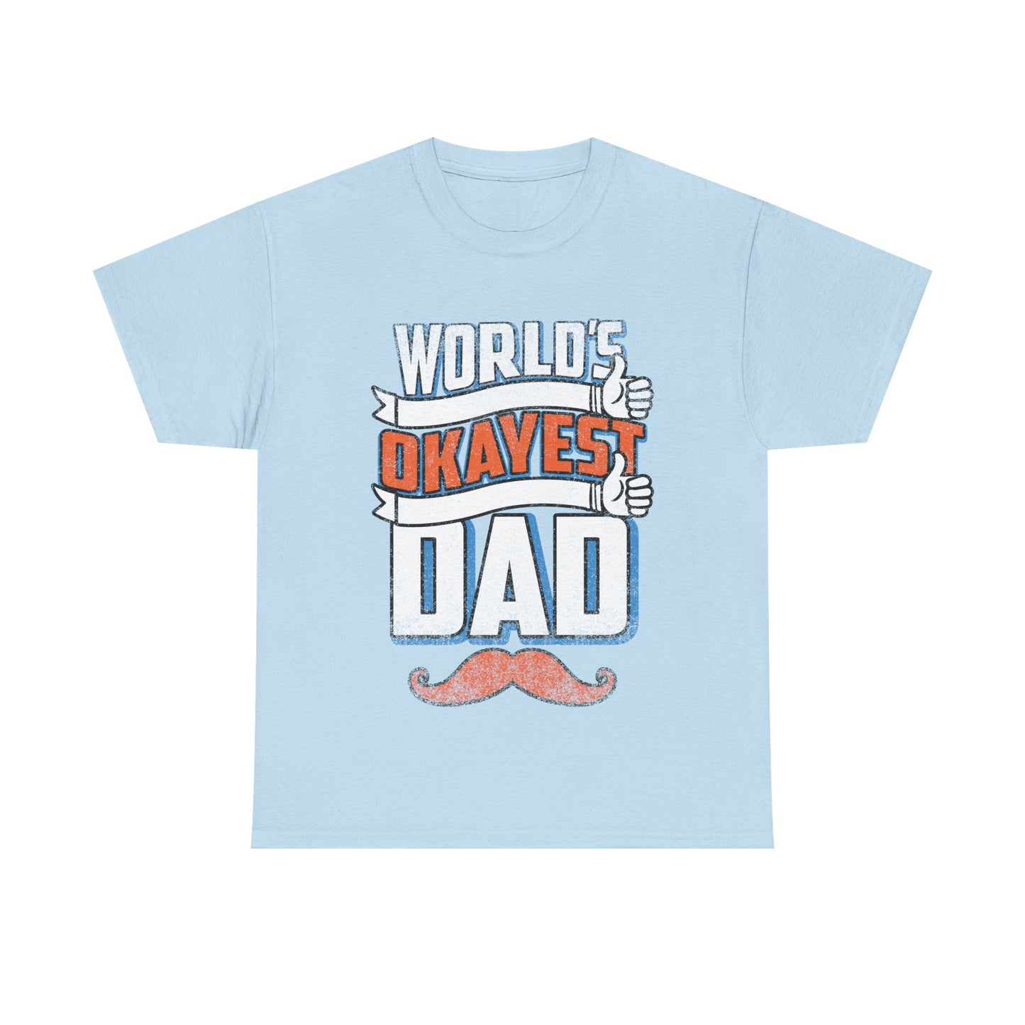Okayest Dad T-Shirt - Man Up Clothing