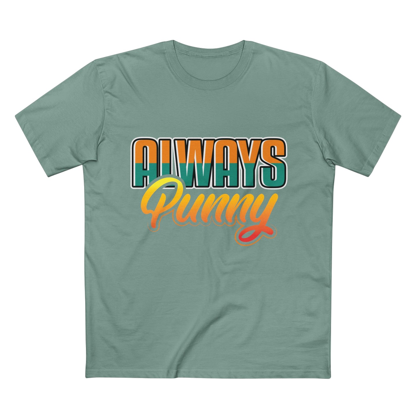 Always Punny T-Shirt - Man Up Clothing