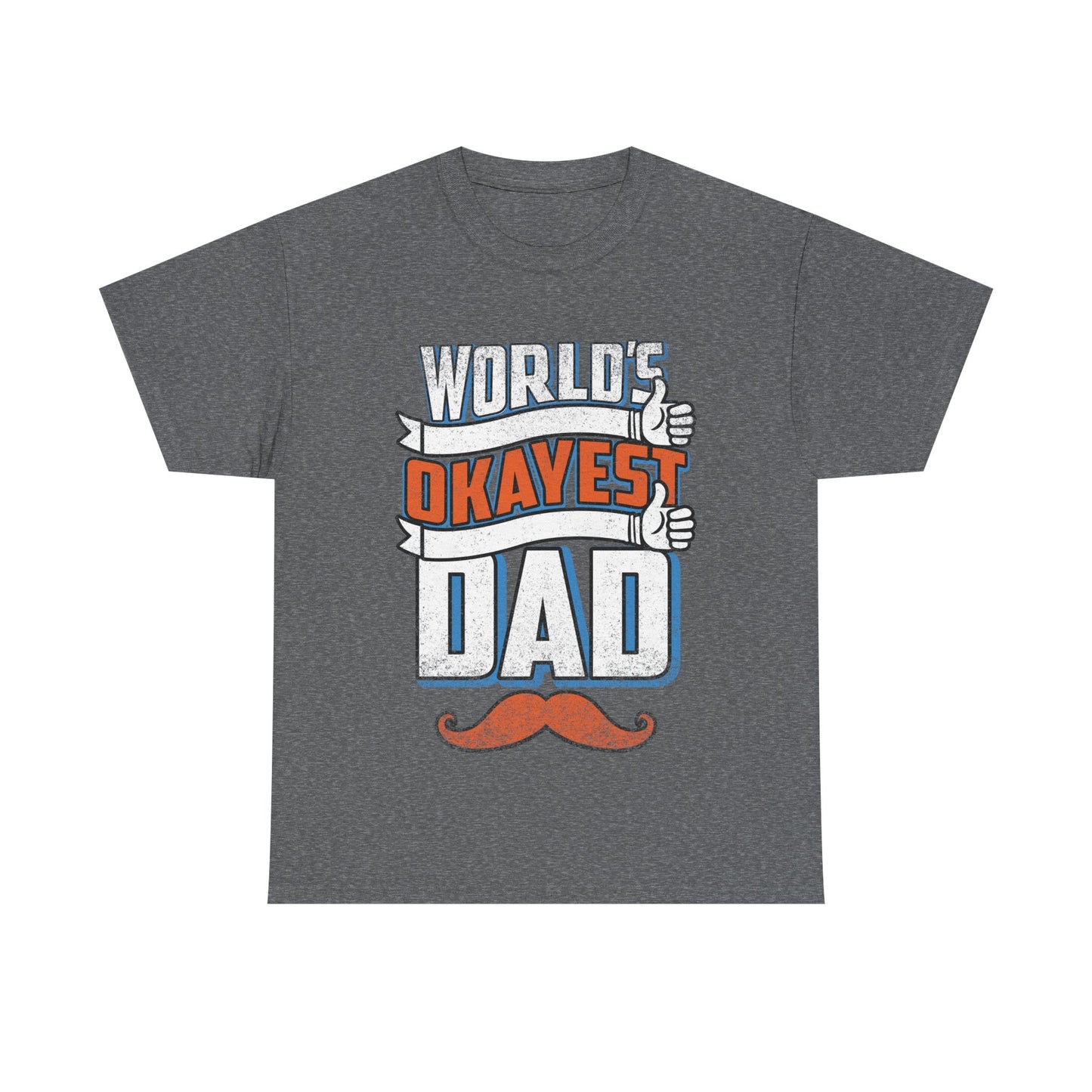 Okayest Dad T-Shirt - Man Up Clothing