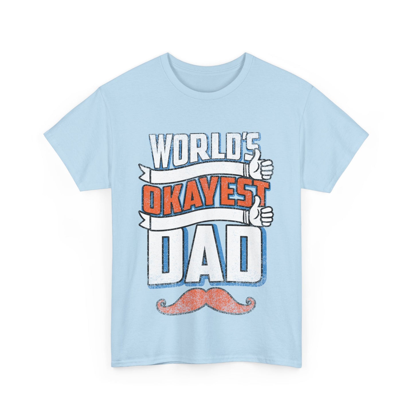 Okayest Dad T-Shirt - Man Up Clothing