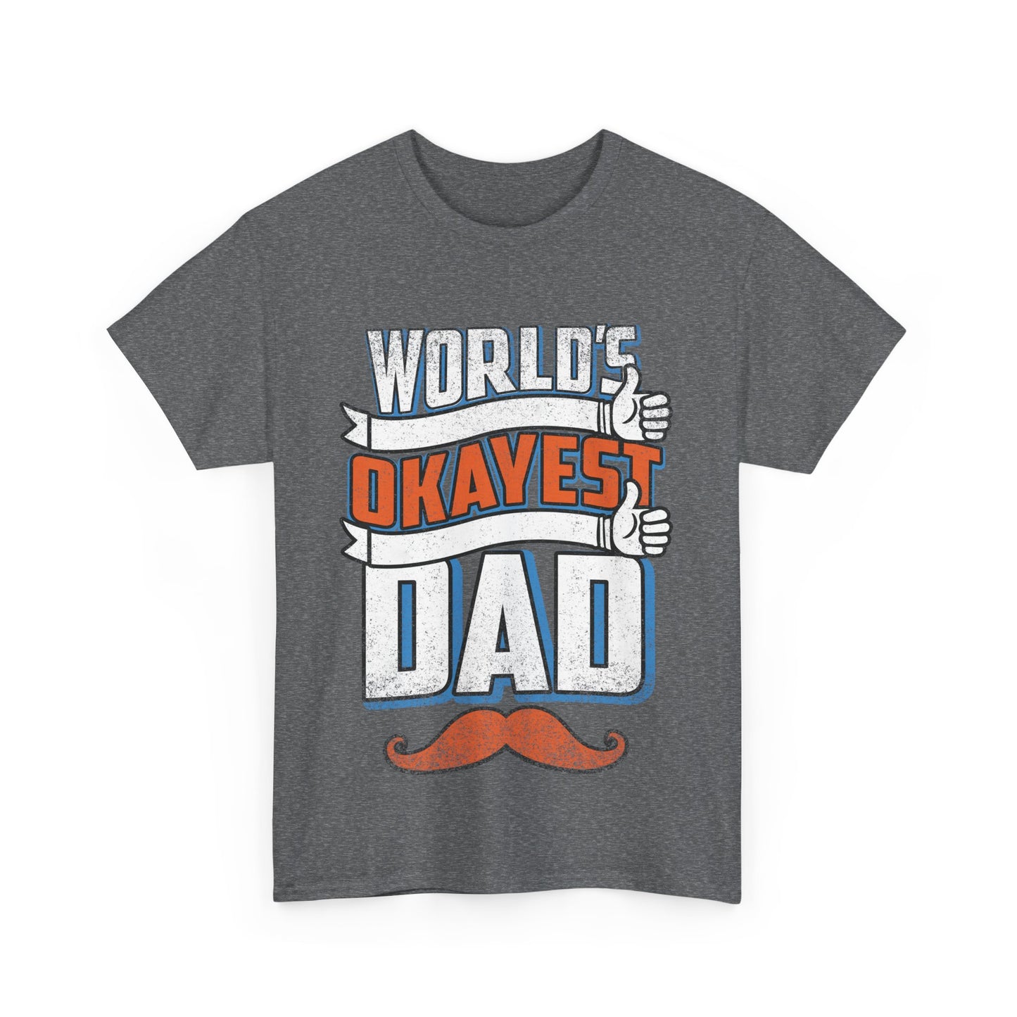 Okayest Dad T-Shirt - Man Up Clothing
