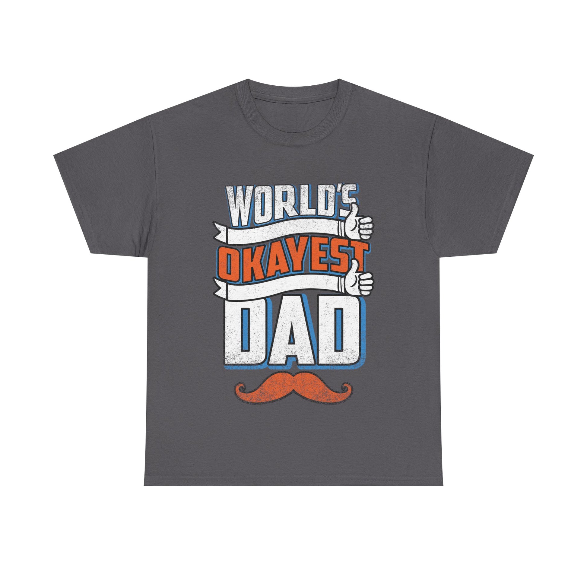 Okayest Dad T-Shirt - Man Up Clothing