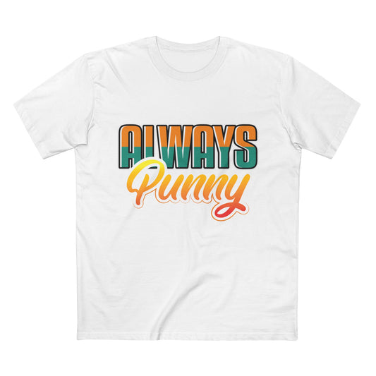 Always Punny T-Shirt - Man Up Clothing