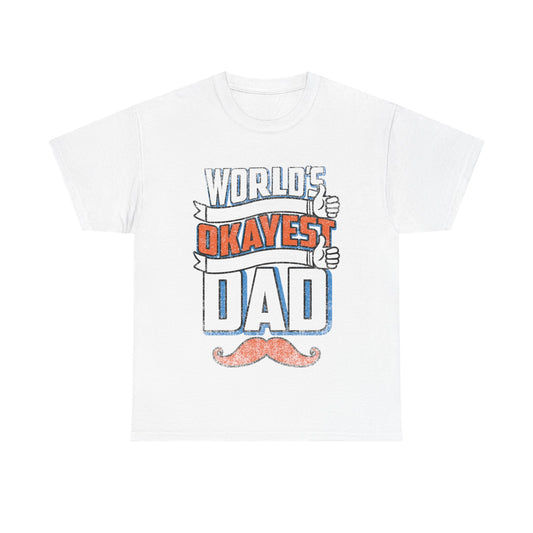 Okayest Dad T-Shirt - Man Up Clothing